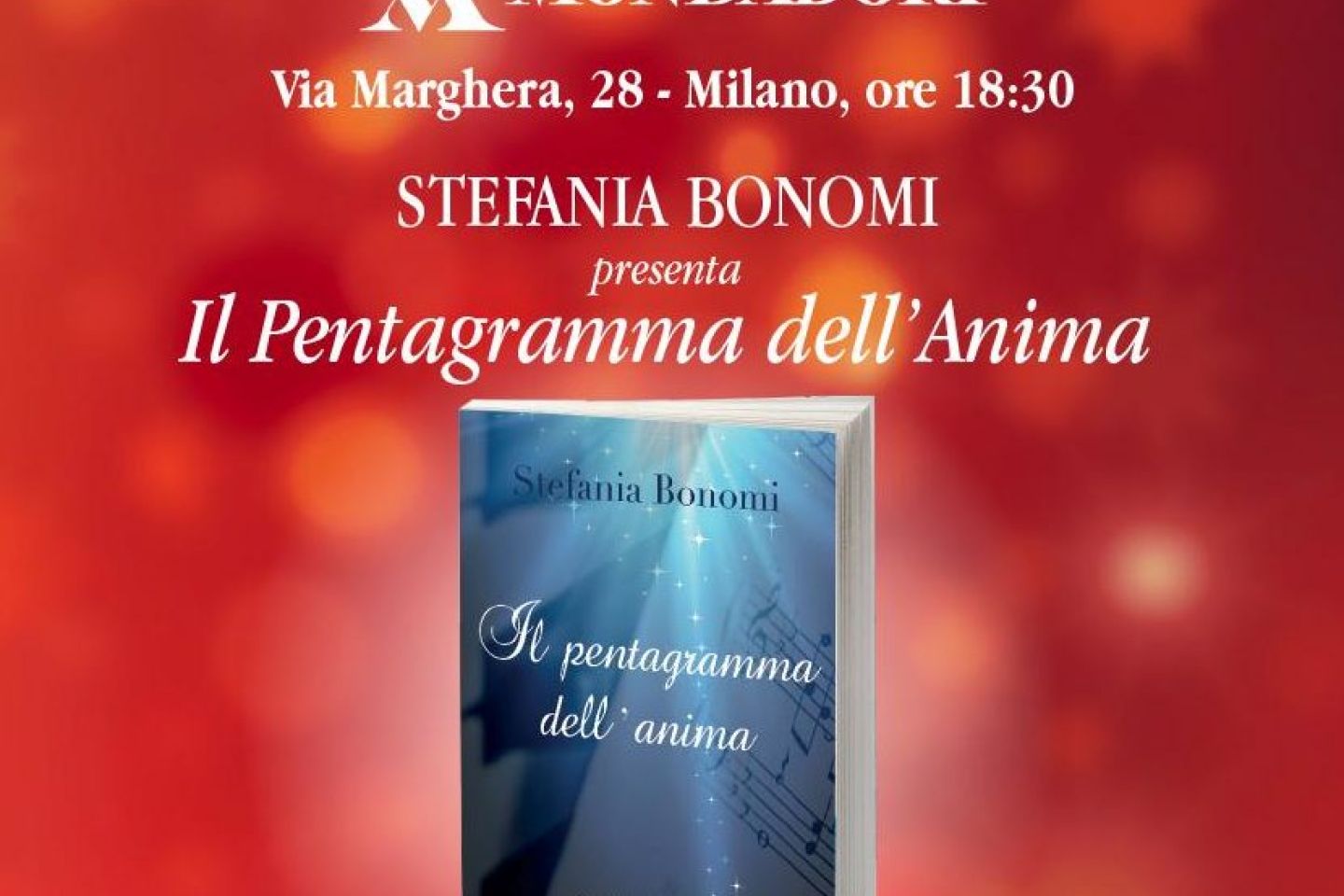 SPIRITUALITÀ: TRA MUSICA E SCRITTURA •  STEFANIA BONOMI  • MARTEDÌ 10 DICEMBRE ALLA MONDADORI di MILANO  PRESENTA IL SUO NUOVO LIBRO  “IL PENTAGRAMMA DELL’ANIMA”