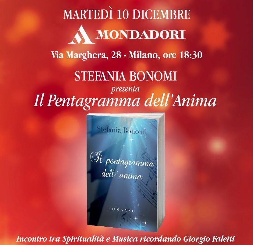 SPIRITUALITÀ: TRA MUSICA E SCRITTURA •  STEFANIA BONOMI  • MARTEDÌ 10 DICEMBRE ALLA MONDADORI di MILANO  PRESENTA IL SUO NUOVO LIBRO  “IL PENTAGRAMMA DELL’ANIMA”