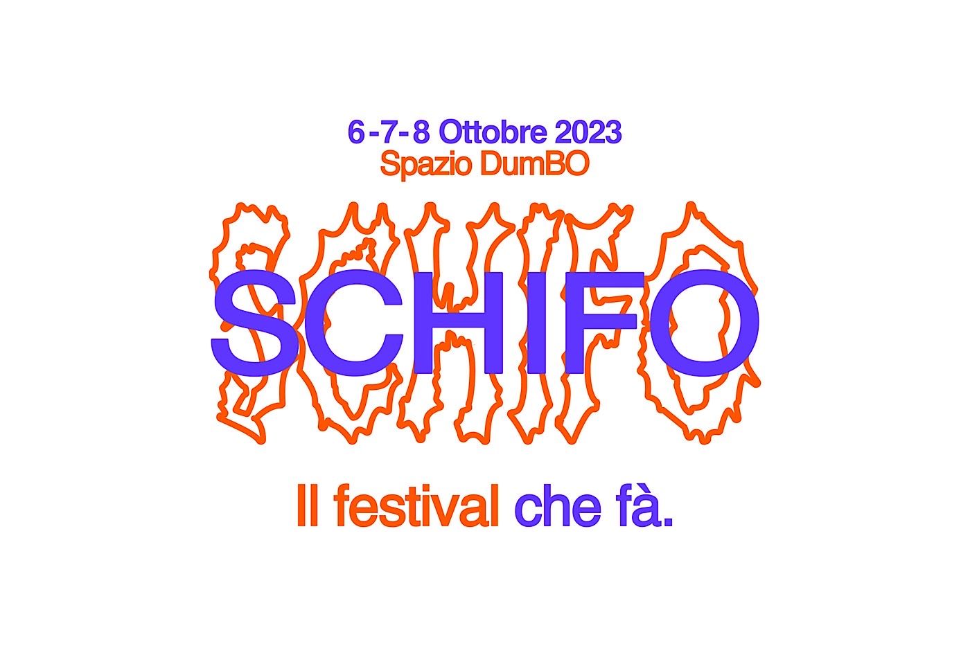 6, 7, 8 ottobre 2023 – DumBO (Bologna) • SCHIFO, il festival che fà 