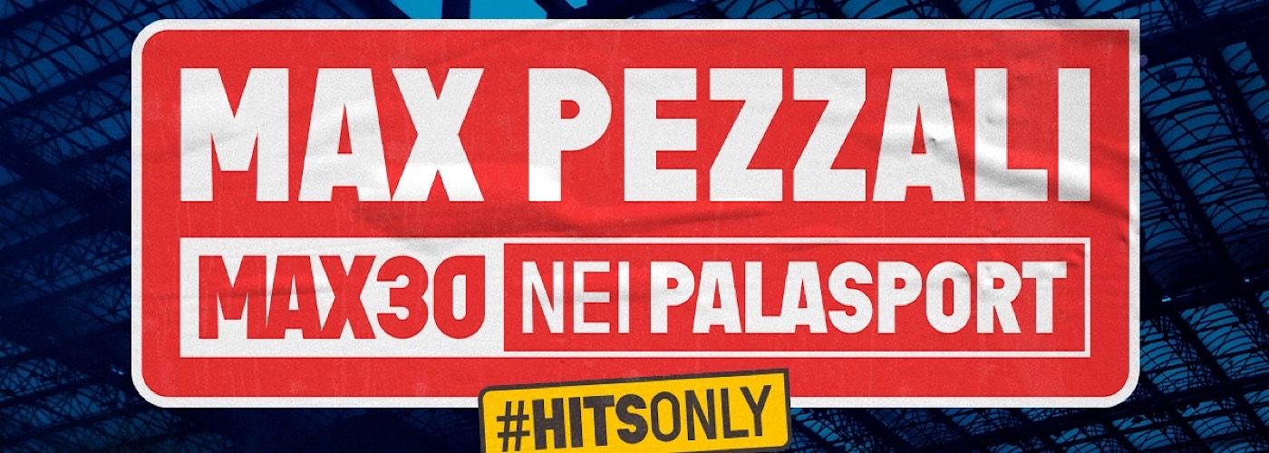 MAX PEZZALI – “MAX30” NUOVE DATE A PESARO, TORINO E MILANO