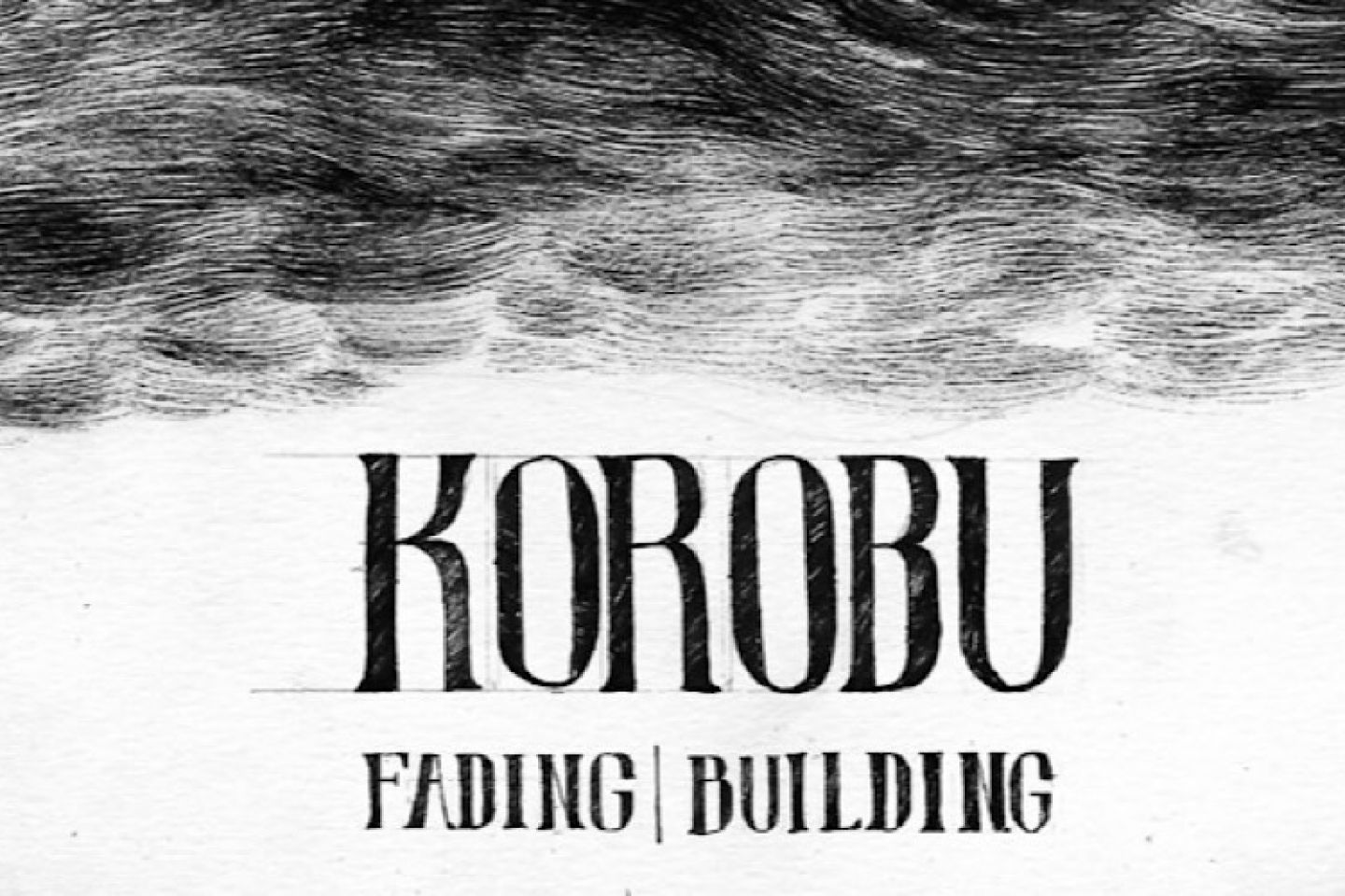 KOROBU • FADING | BUILDING  è il folgorante e vertiginoso album d’esordio.  Fuori l’8 aprile per Locomotiv,  la neonata label dello storico club bolognese.